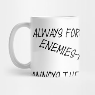 Always forgive your enemies - nothing annoys them so much Mug